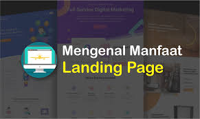 Apa Itu Landing Page dan Manfaatnya Bagi Pemasaran?