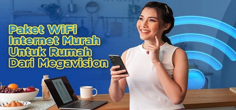 Gunakan Layanan Internet Tebaik dan Hemat dari Megavision